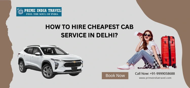 How To Hire Cheapest Cab Service In Delhi